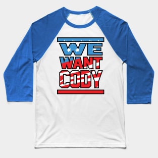 We Want Cody Baseball T-Shirt